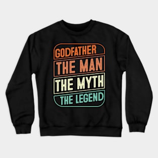 Godfather The Man The Myth The Legend Father's Day Gift Crewneck Sweatshirt